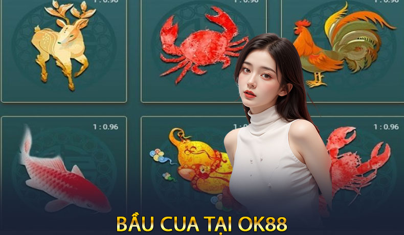 Bầu Cua tại OK88